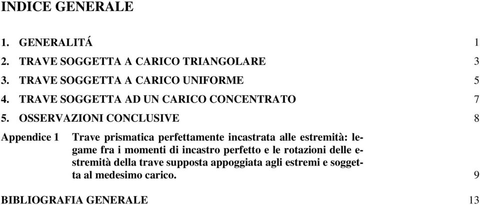 OSSERVZIONI CONCLUSIVE 8 ppendice Trave prismatica perfettamente incastrata ae estremità: egame