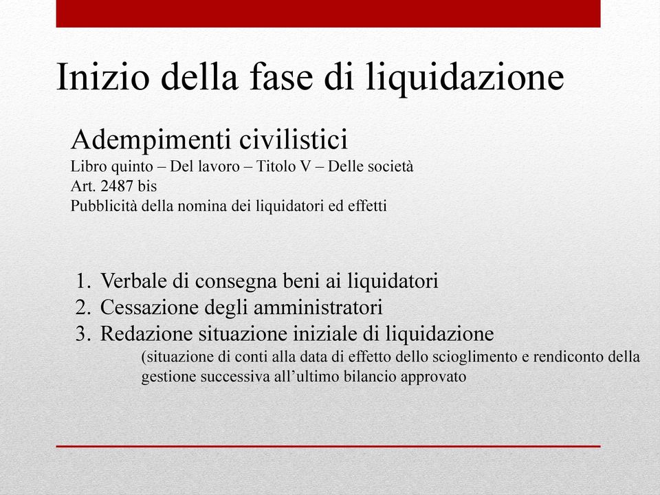 Verbale di consegna beni ai liquidatori 2. Cessazione degli amministratori 3.