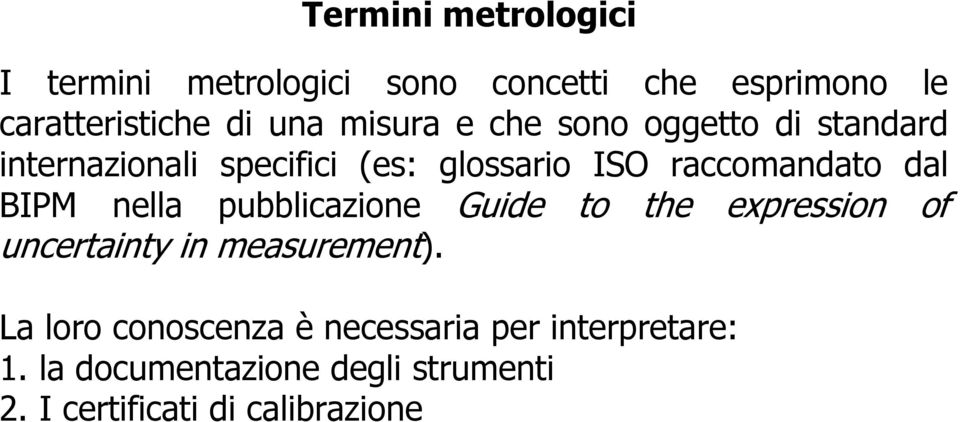 BIPM nella pubblicazione Guide to the expression of uncertainty in measurement).