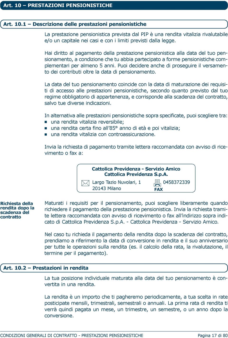 puoi decidere anche di proseguire il versamento dei contributi oltre la data di pensionamento.