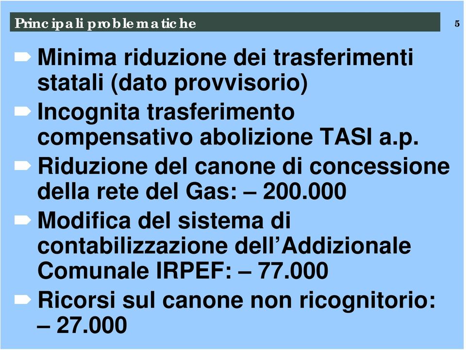000 Modifica del sistema di contabilizzazione dell Addizionale Comunale IRPEF: 77.