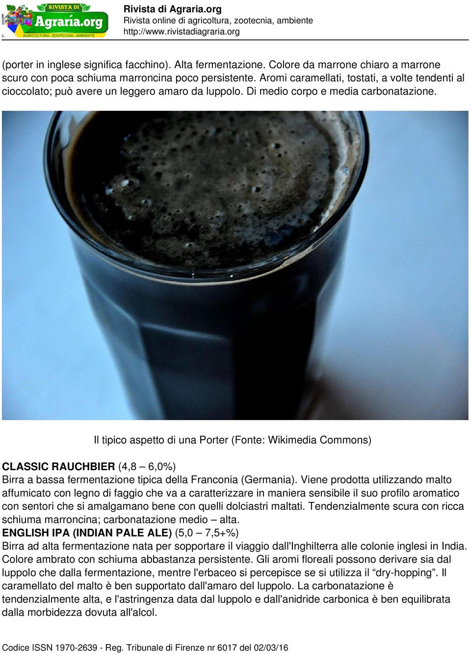 Il tipico aspetto di una Porter (Fonte: Wikimedia Commons) CLASSIC RAUCHBIER (4,8 6,0%) Birra a bassa fermentazione tipica della Franconia (Germania).