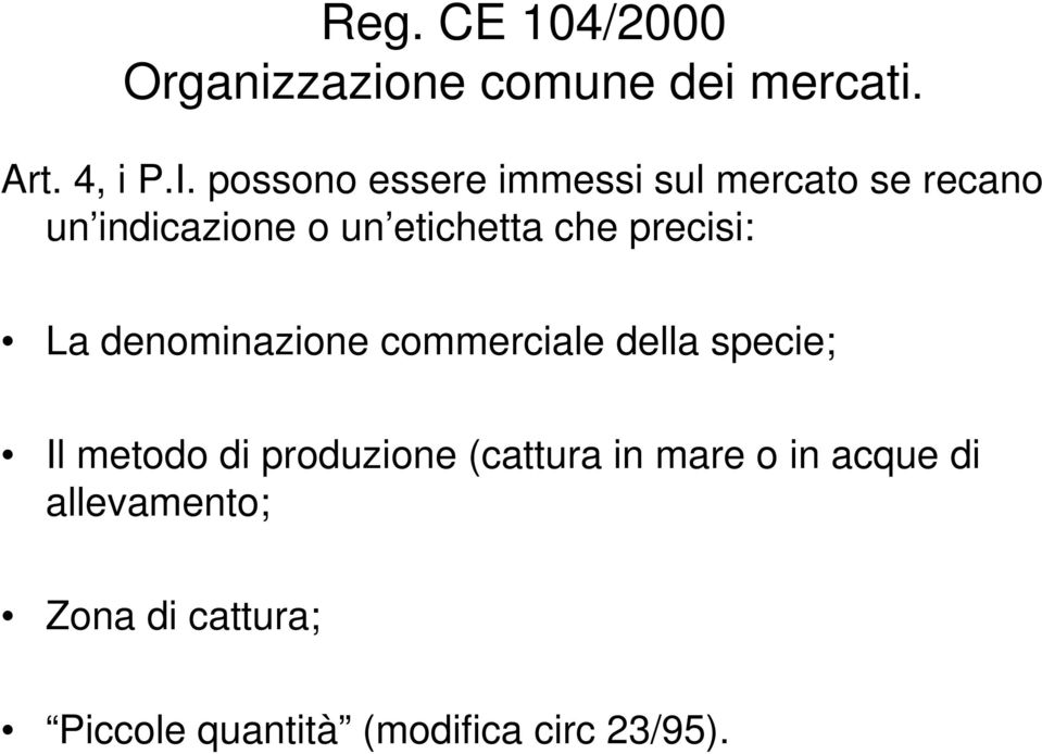 precisi: La denominazione commerciale della specie; Il metodo di produzione