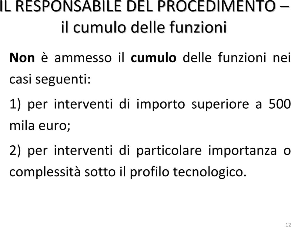 superiore a 500 mila euro; 2) per interventi di