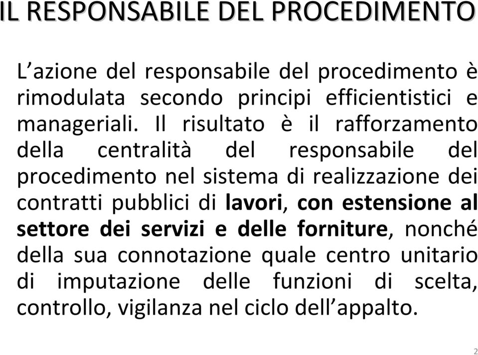 Il risultato è il rafforzamento della centralità del responsabile del procedimento nel sistema di realizzazione dei