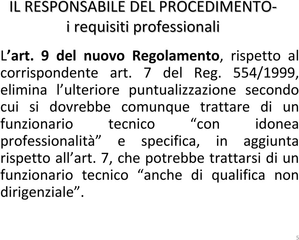 554/1999, elimina l ulteriore puntualizzazione secondo cui si dovrebbe comunque trattare di un