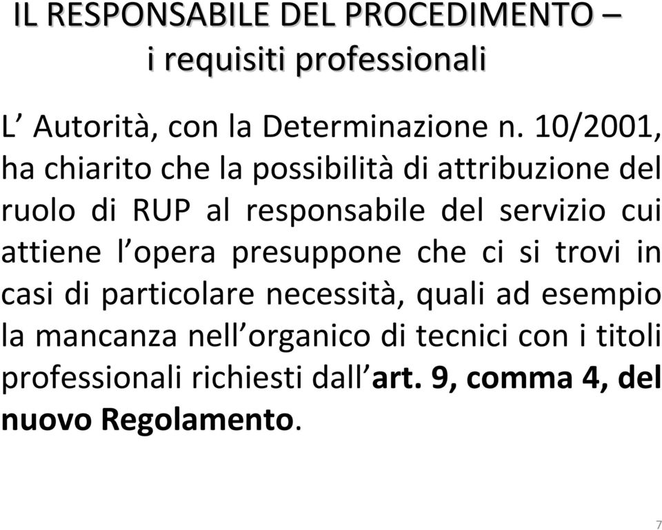 servizio cui attiene l opera presuppone che ci si trovi in casi di particolare necessità, quali