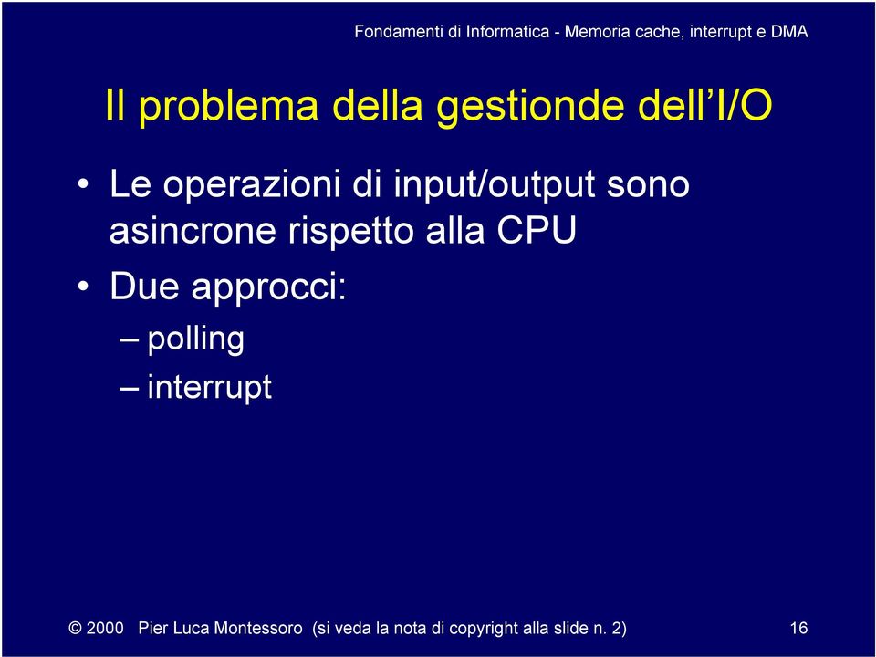 Due approcci: polling interrupt 2000 Pier Luca