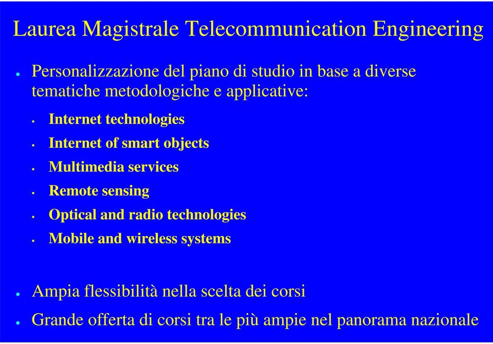 Multimedia services Remote sensing Optical and radio technologies Mobile and wireless systems