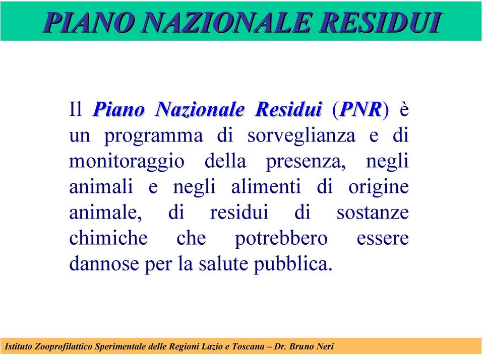 negli animali e negli alimenti di origine animale, di residui di