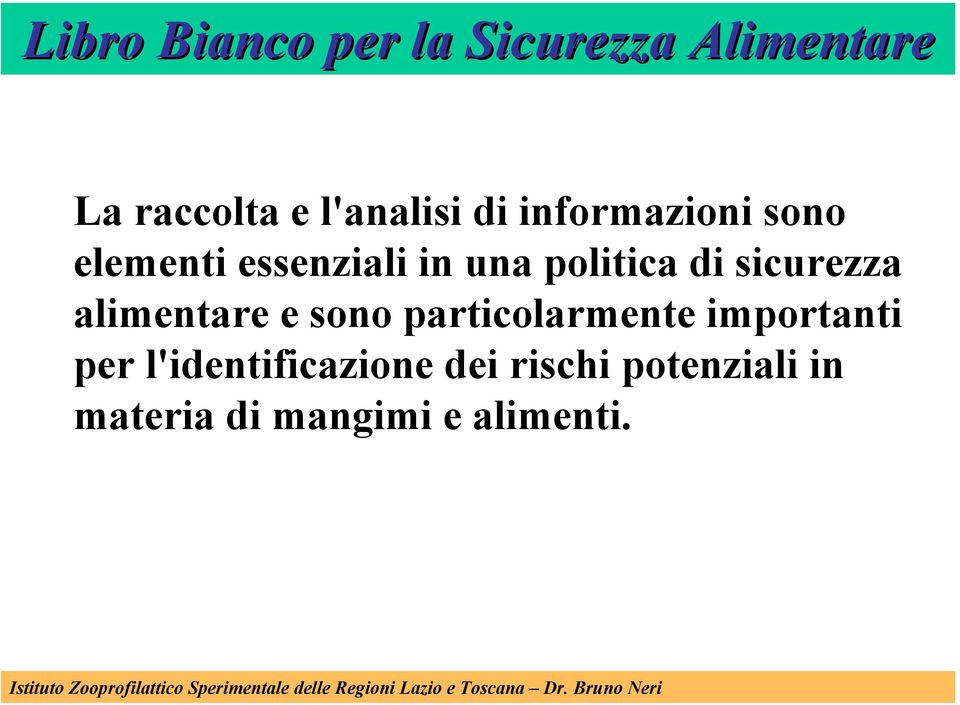 sicurezza alimentare e sono particolarmente importanti per