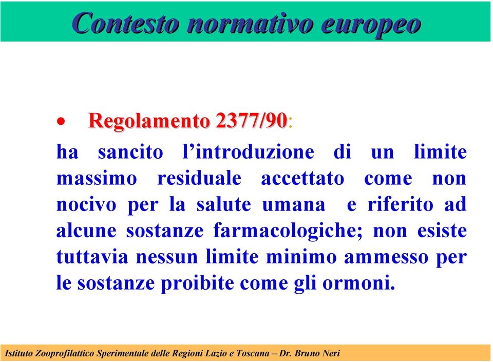 per la salute umana e riferito ad alcune sostanze farmacologiche; non