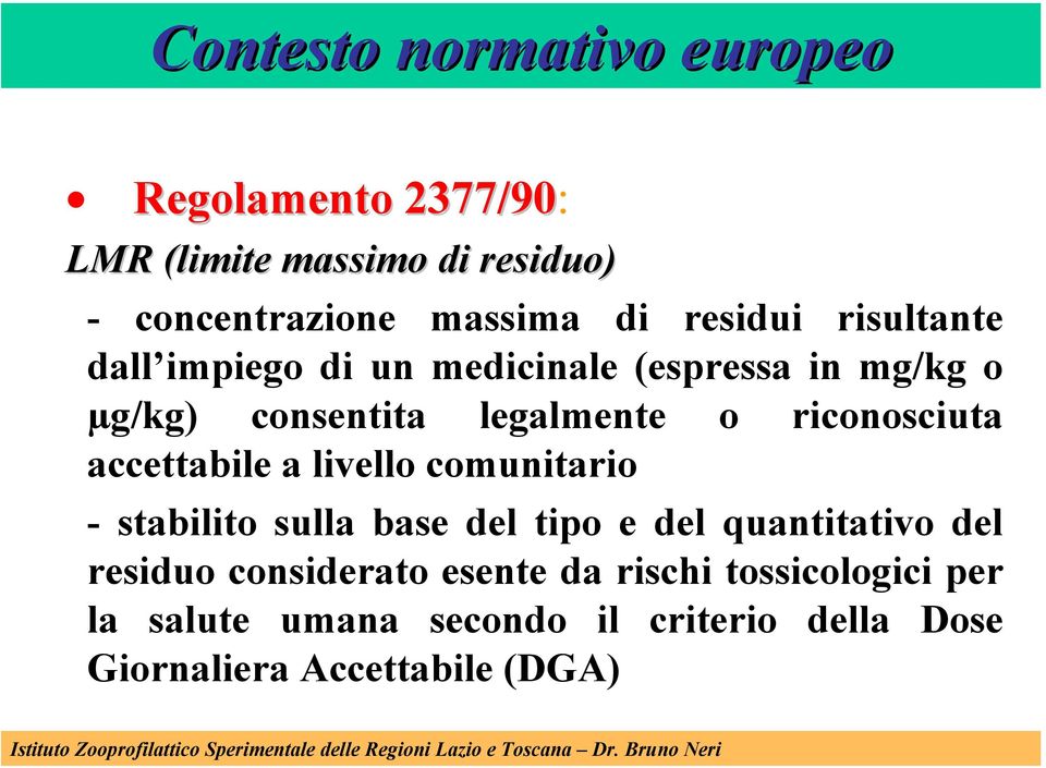 riconosciuta accettabile a livello comunitario - stabilito sulla base del tipo e del quantitativo del residuo