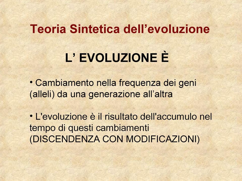 generazione all altra L'evoluzione è il risultato