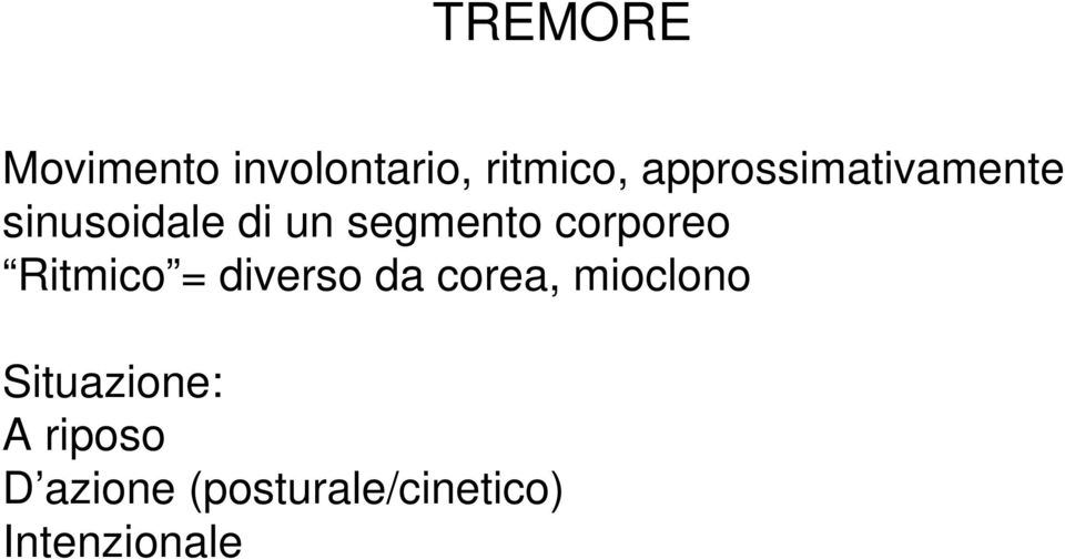 corporeo Ritmico = diverso da corea, mioclono