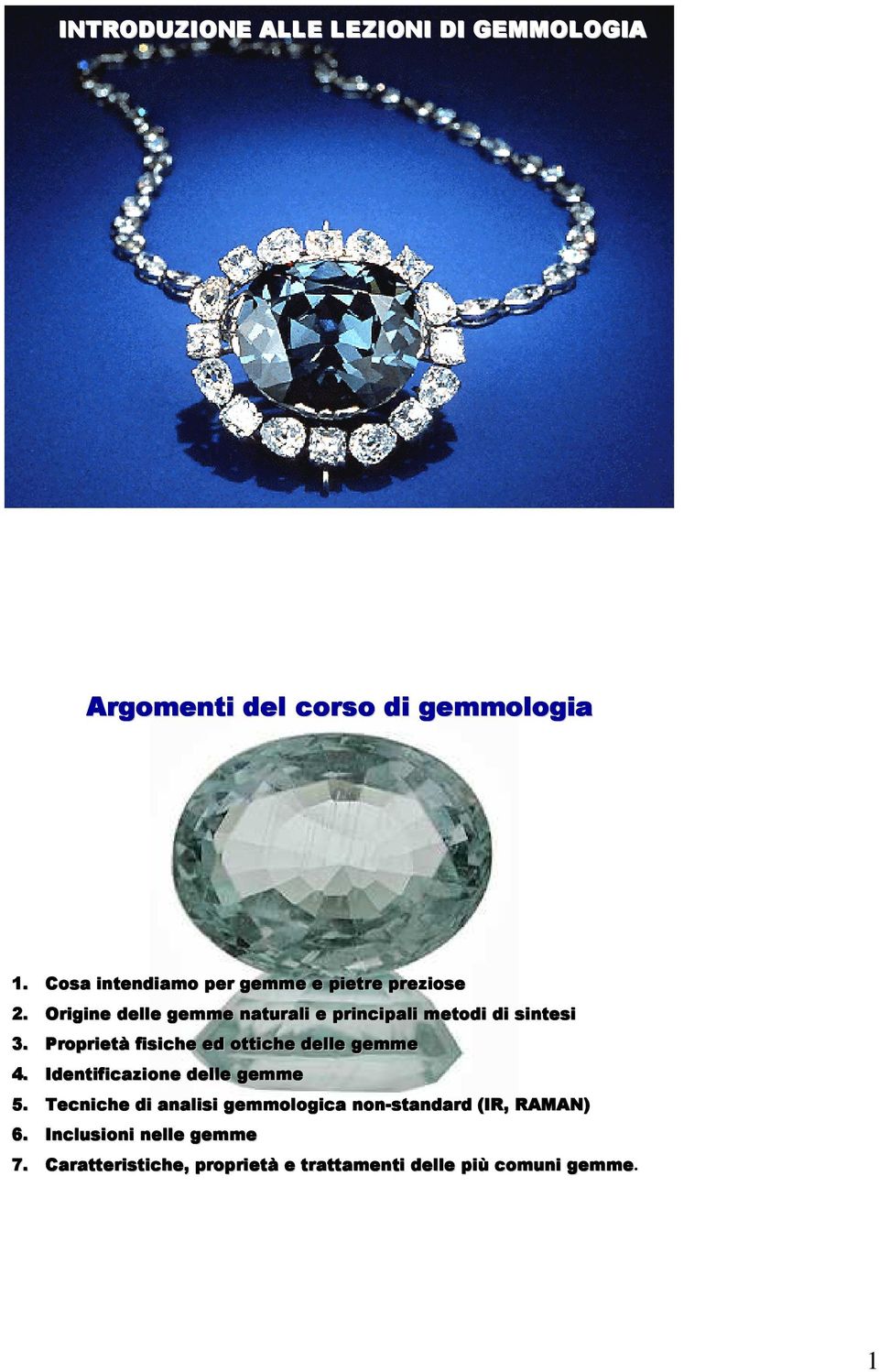 Origine delle gemme naturali e principali metodi di sintesi 3.