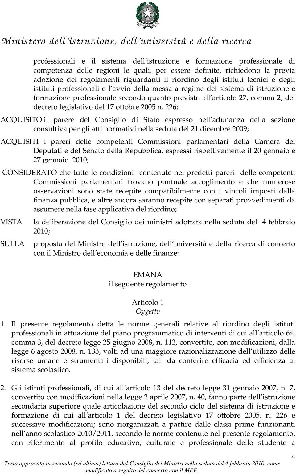 secondo quanto previsto all articolo 27, comma 2, del decreto legislativo del 17 ottobre 2005 n.