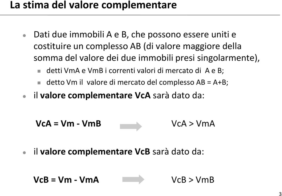 correnti valori di mercato di A e B; detto Vm il valore di mercato del complesso AB = A+B; il valore