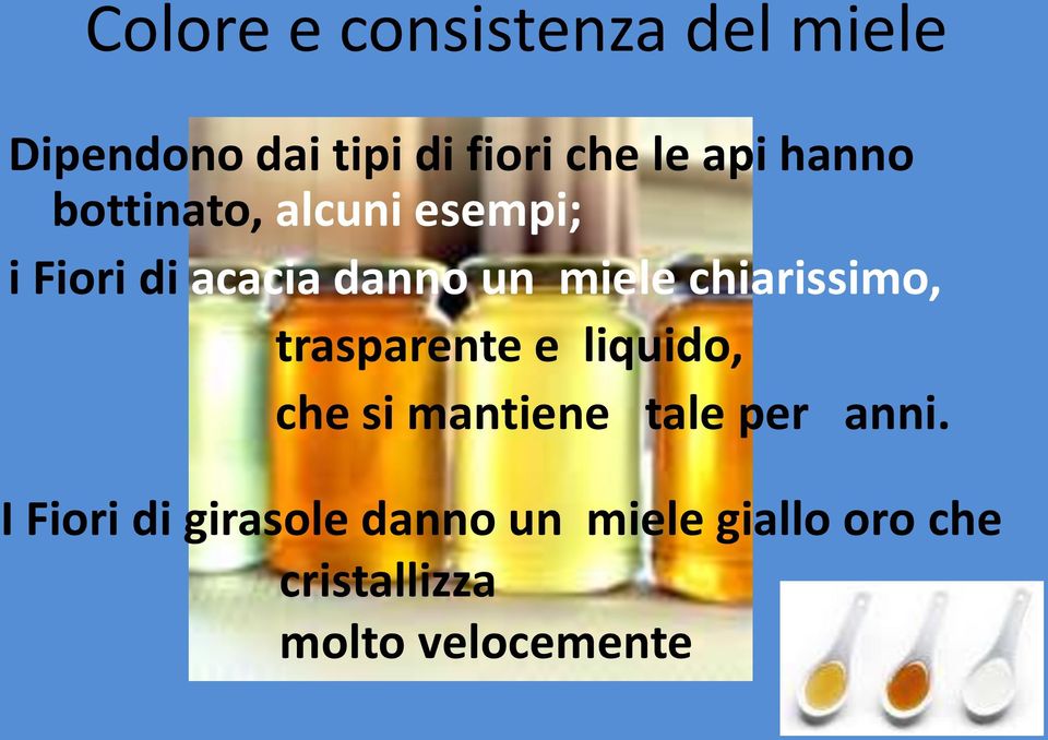 chiarissimo, trasparente e liquido, che si mantiene tale per anni.