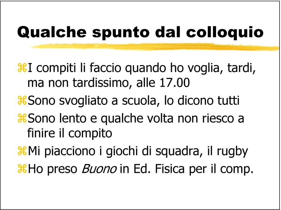 00 Sono svogliato a scuola, lo dicono tutti Sono lento e qualche volta