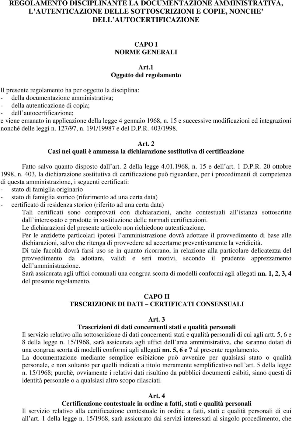 applicazione della legge 4 gennaio 1968, n. 15 e successive modificazioni ed integrazioni nonché delle leggi n. 127/97, n. 191/19987 e del D.P.R. 403/1998. Art.