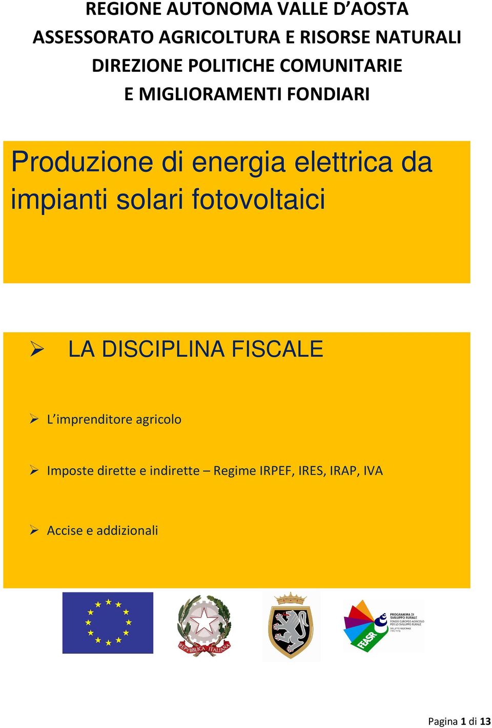 impianti solari fotovoltaici LA DISCIPLINA FISCALE L imprenditore agricolo Imposte