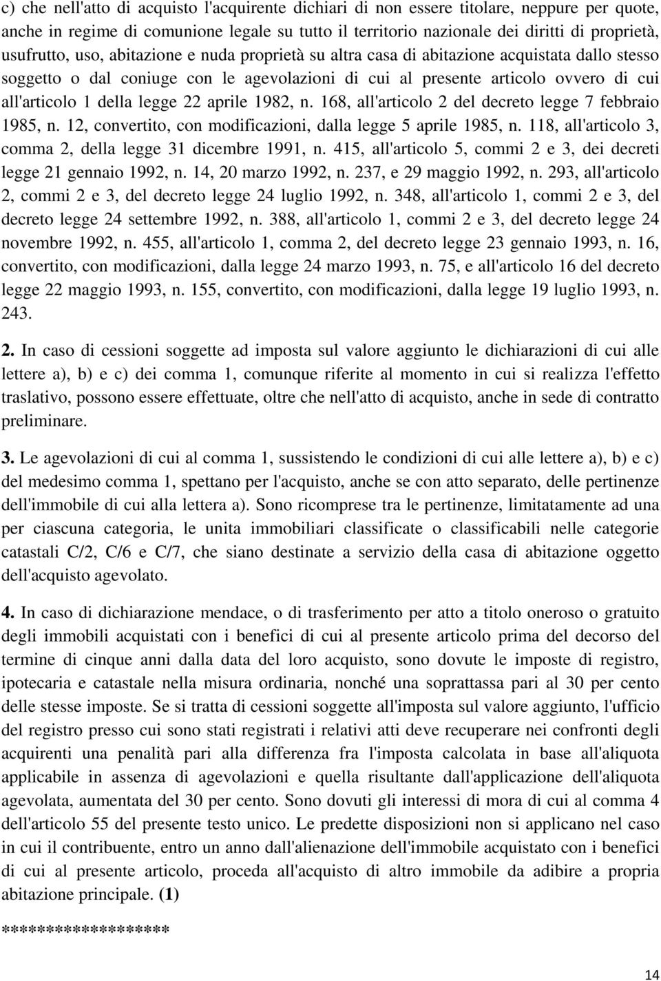 aprile 1982, n. 168, all'articolo 2 del decreto legge 7 febbraio 1985, n. 12, convertito, con modificazioni, dalla legge 5 aprile 1985, n.