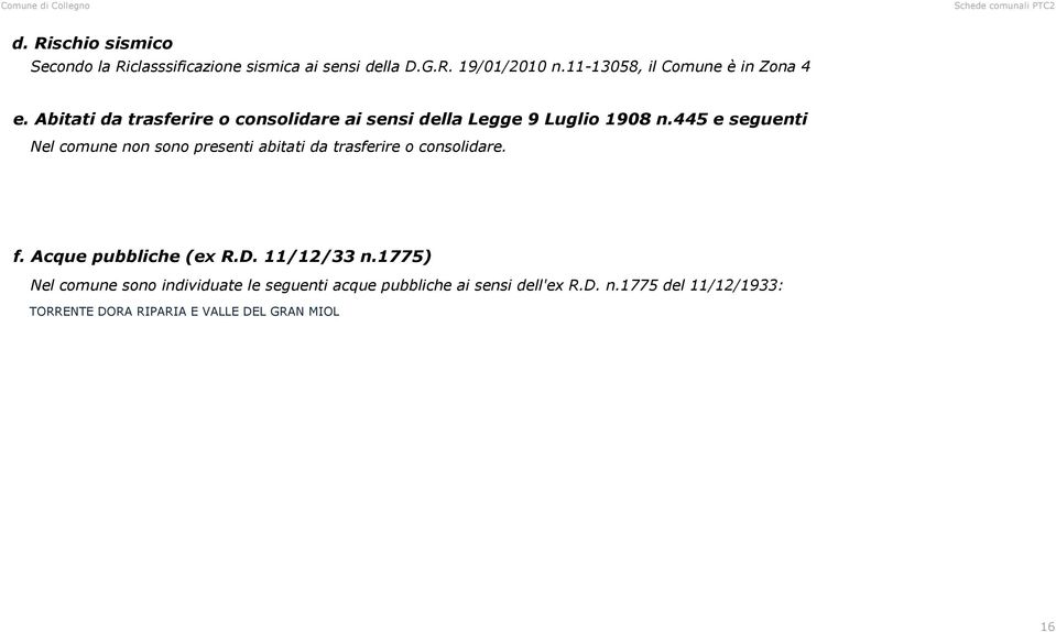 445 e seguenti Nel comune non sono presenti abitati da trasferire o consolidare. f. Acque pubbliche (ex R.D.