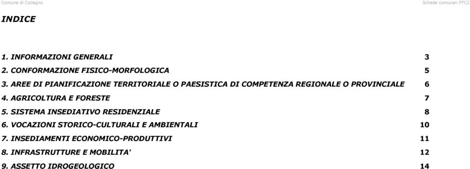 AGRICOLTURA E FORESTE 7 5. SISTEMA INSEDIATIVO RESIDENZIALE 8 6.