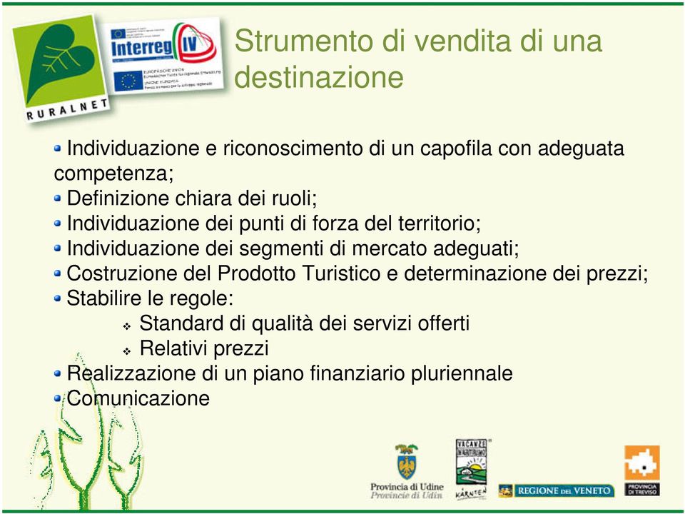 segmenti di mercato adeguati; Costruzione del Prodotto Turistico e determinazione dei prezzi; Stabilire le