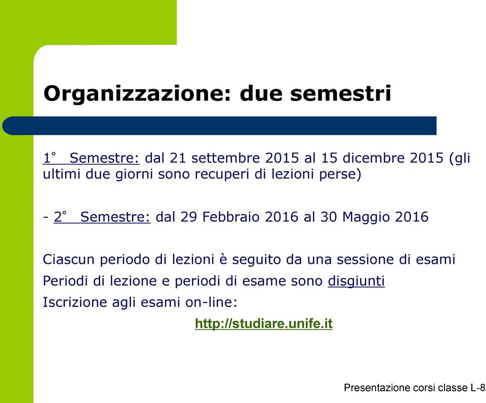 Maggio 2016 Ciascun periodo di lezioni è seguito da una sessione di esami Periodi di