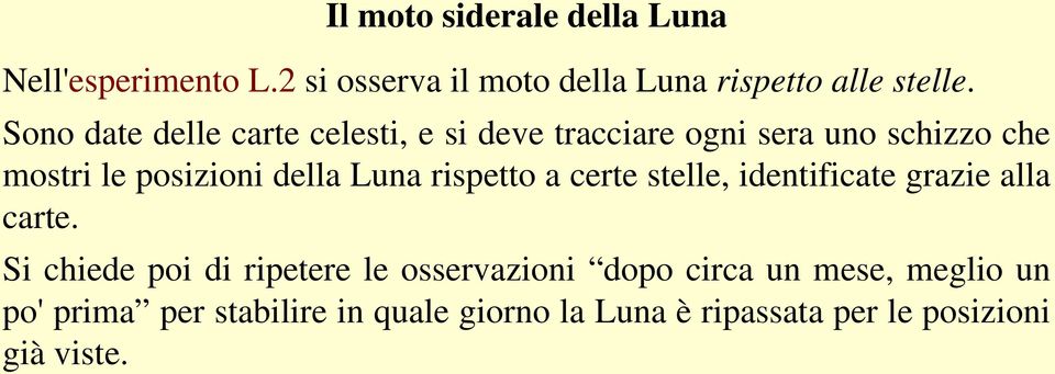 Luna rispetto a certe stelle, identificate grazie alla carte.