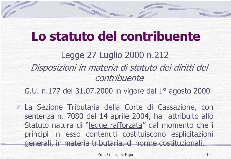 2000 in vigore dal 1 agosto 2000 La Sezione Tributaria della Corte di Cassazione, con sentenza n.