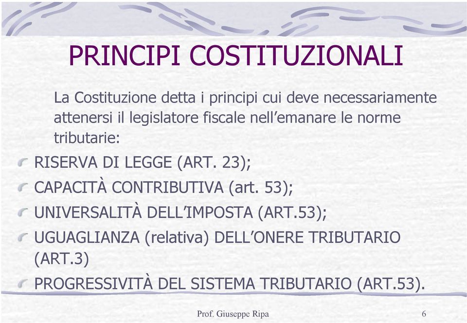 23); CAPACITÀ CONTRIBUTIVA (art. 53); UNIVERSALITÀ DELL IMPOSTA (ART.