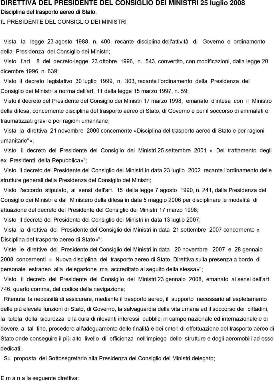 543, convertito, con modificazioni, dalla legge 20 dicembre 1996, n. 639; Visto il decreto legislativo 30 luglio 1999, n.