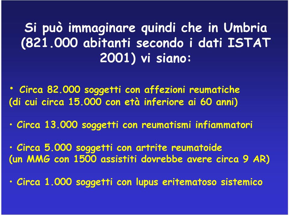 000 soggetti con affezioni reumatiche (di cui circa 15.000 con età inferiore ai 60 anni) Circa 13.