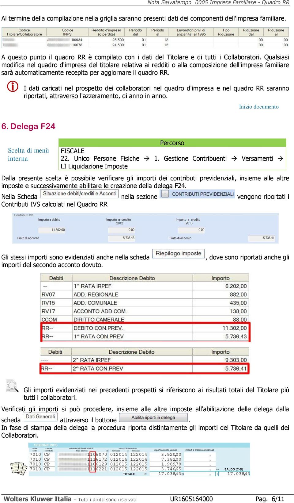 Qualsas modfca nel quadro d'mpresa del ttolare relatva a reddt o alla composzone dell'mpresa famlare sarà automatcamente recepta per aggornare l quadro RR.