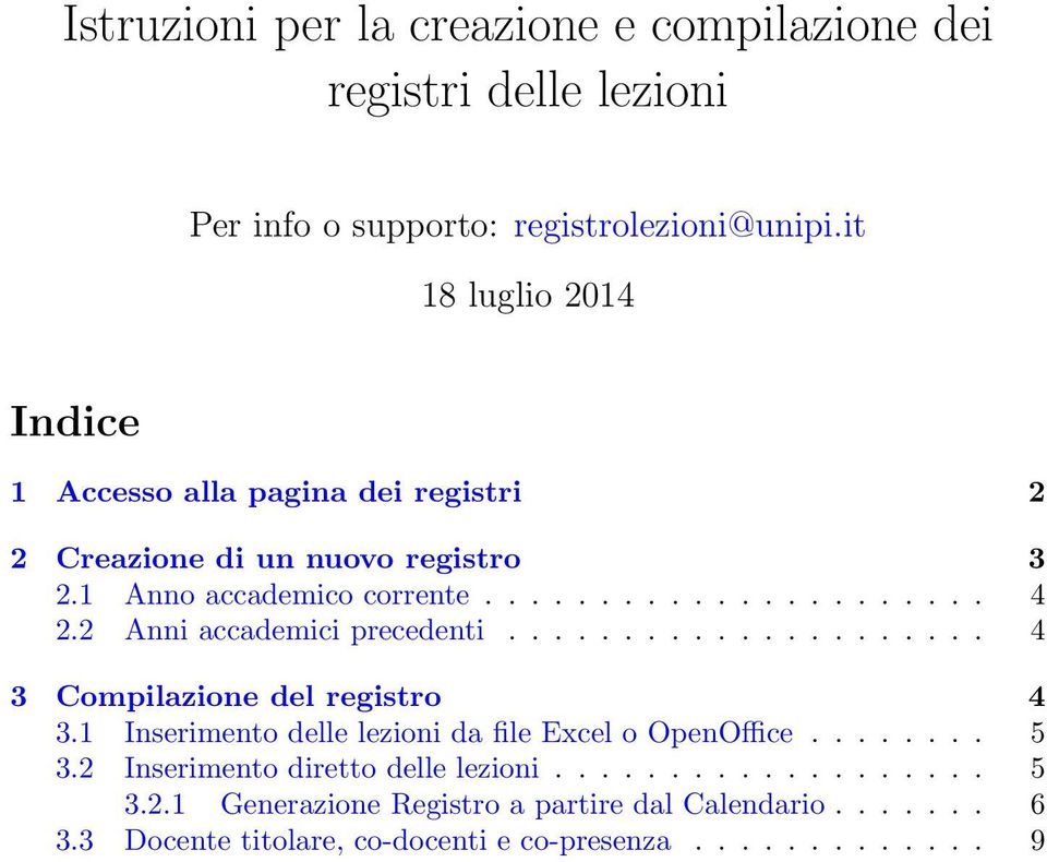 2 Anni accademici precedenti..................... 4 3 Compilazione del registro 4 3.1 Inserimento delle lezioni da file Excel o OpenOffice........ 5 3.