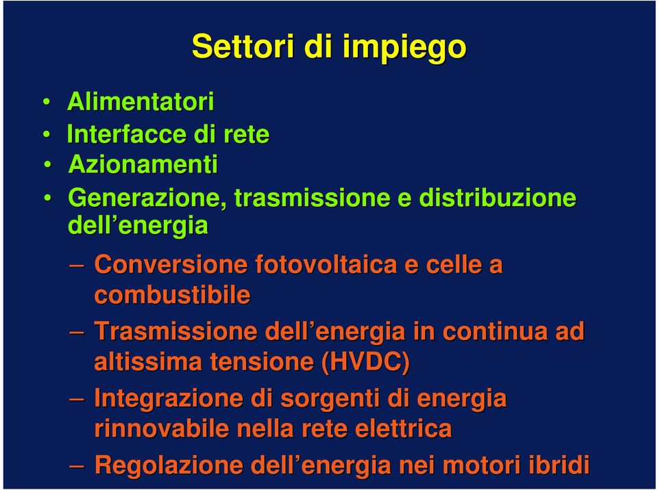 Trasmissione dell energia energia in continua ad altissima tensione (HVDC) Integrazione di