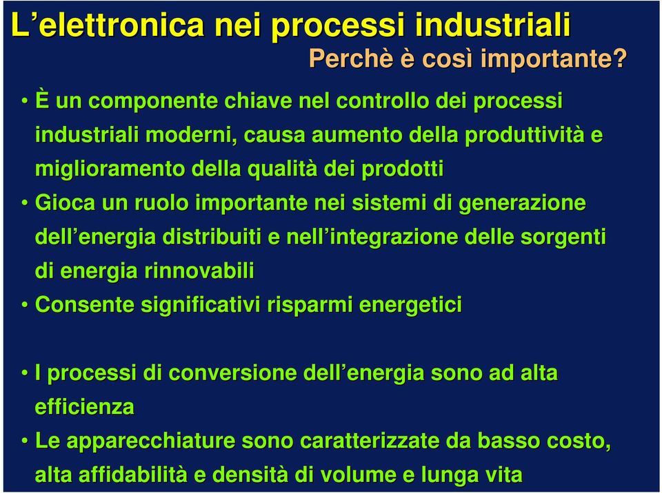 prodotti Gioca un ruolo importante nei sistemi di generazione dell energia energia distribuiti e nell integrazione delle sorgenti di energia