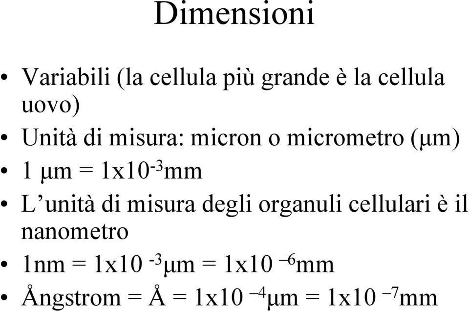 1x10-3 mm L unità di misura degli organuli cellulari è il