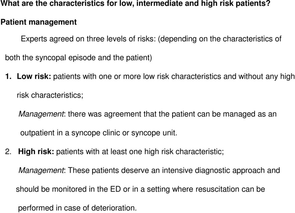 Low risk: patients with one or more low risk characteristics and without any high risk characteristics; Management: there was agreement that the patient can be managed as