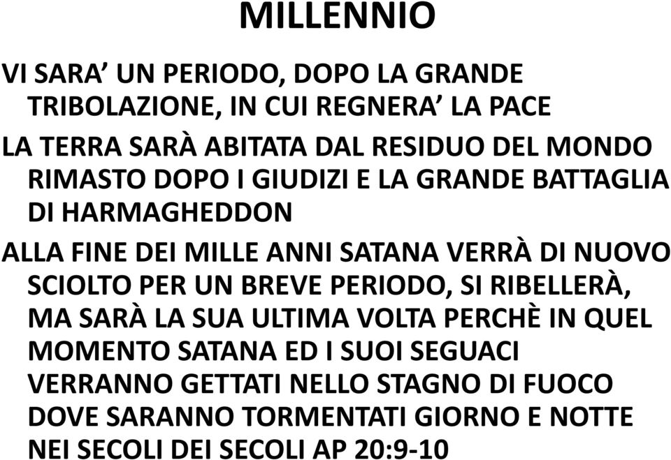 NUOVO SCIOLTO PER UN BREVE PERIODO, SI RIBELLERÀ, MA SARÀ LA SUA ULTIMA VOLTA PERCHÈ IN QUEL MOMENTO SATANA ED I