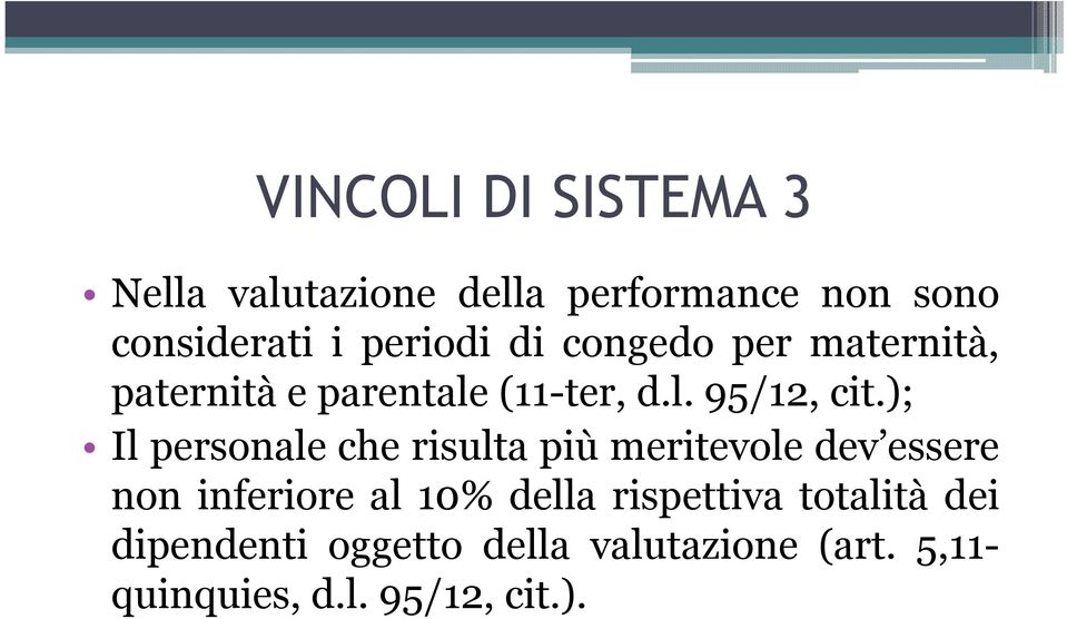 ); Il personale che risulta più meritevole dev essere non inferiore al 10% della