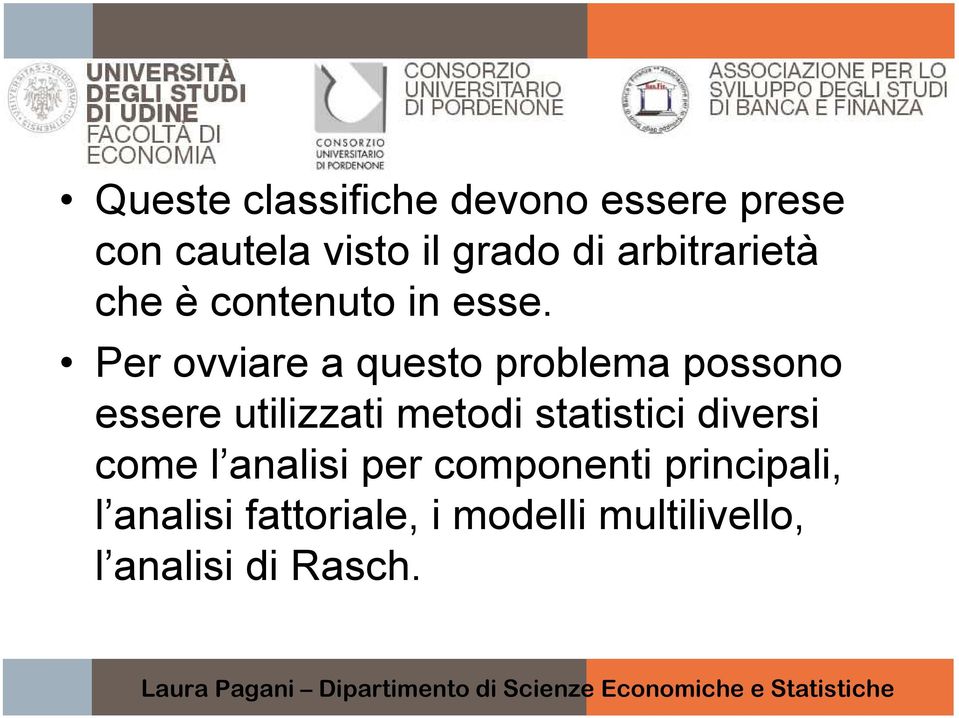 Per ovviare a questo problema possono essere utilizzati metodi statistici