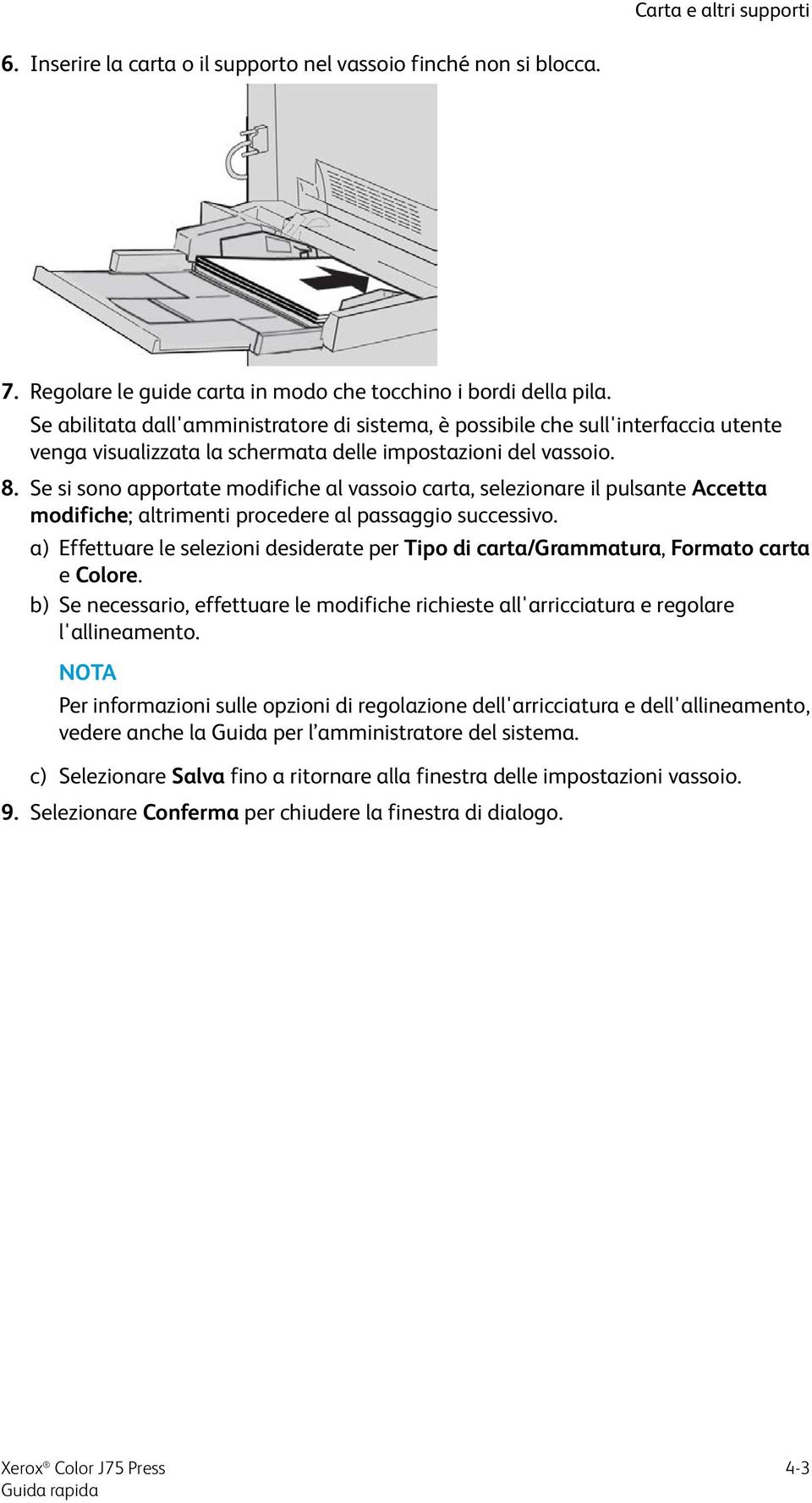 Se si sono apportate modifiche al vassoio carta, selezionare il pulsante Accetta modifiche; altrimenti procedere al passaggio successivo.