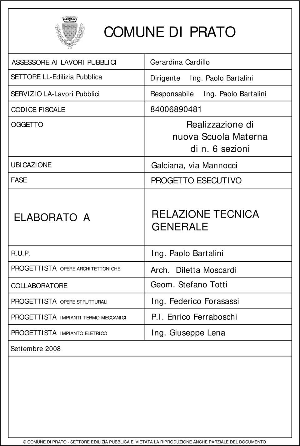 6 sezioni Galciana, via Mannocci PROGETTO ESECUTIVO ELABORATO A RELAZIONE TECNICA GENERALE R.U.P. COLLABORATORE OPERE ARCHITETTONICHE Arch. Diletta Moscardi Geom.