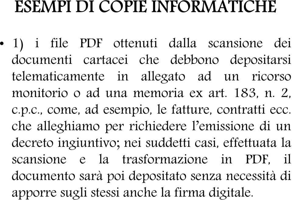 che alleghiamo per richiedere l emissione di un decreto ingiuntivo; nei suddetti casi, effettuata la scansione e la