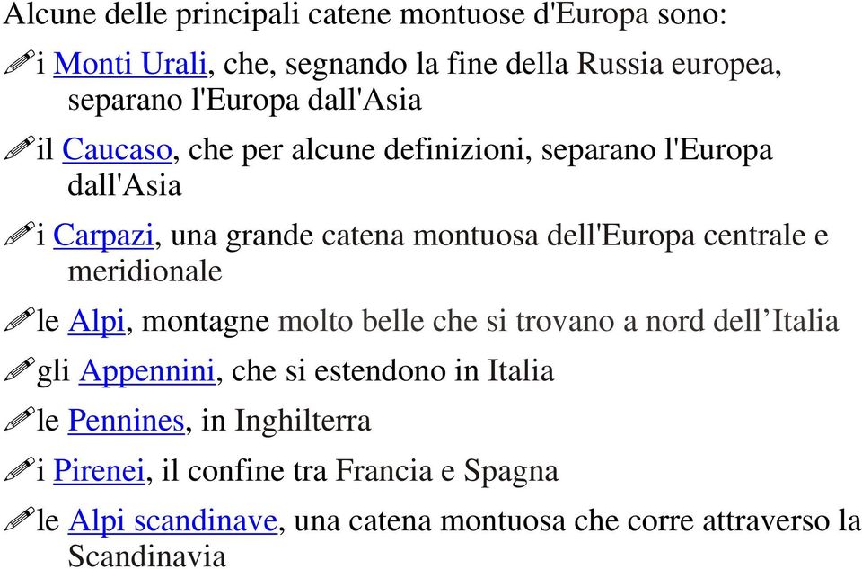 d e montuosa dell'europa centrale e meridionale l e Alpi, m o n t amolto g n e belle che si trovano a nord dell Italia g lappennini i, c h e s i e s t e nitalia d o n o