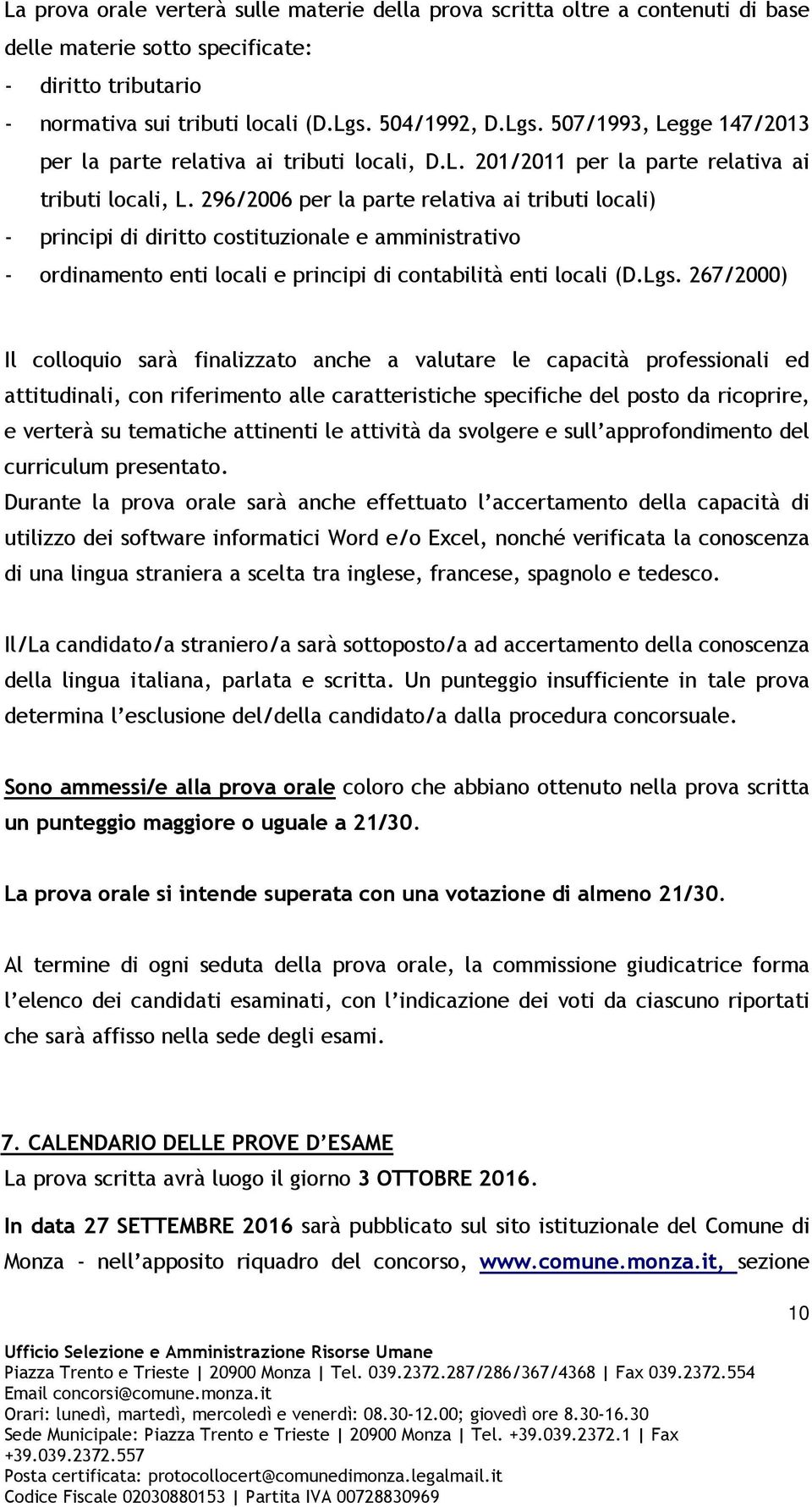 296/2006 per la parte relativa ai tributi locali) - principi di diritto costituzionale e amministrativo - ordinamento enti locali e principi di contabilità enti locali (D.Lgs.